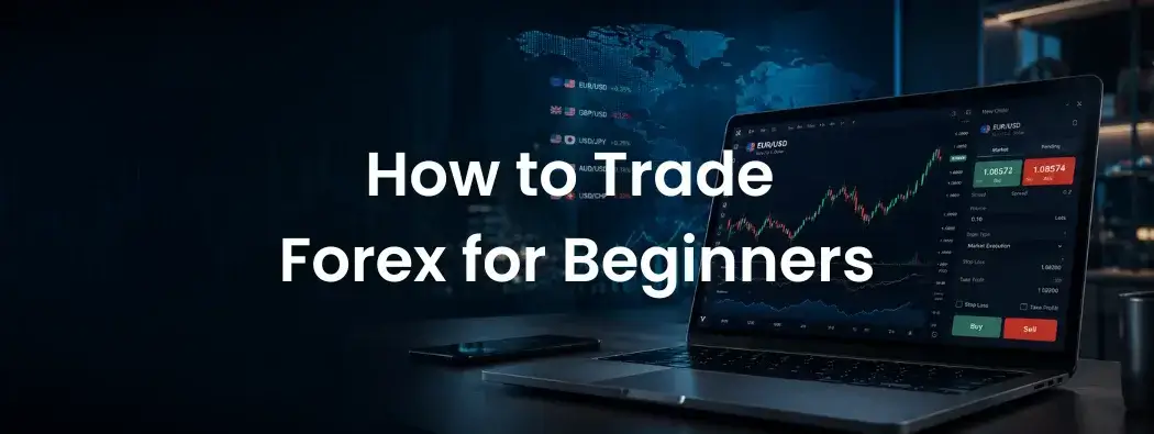 How to Trade Forex for Beginners: A Step-by-Step Guide